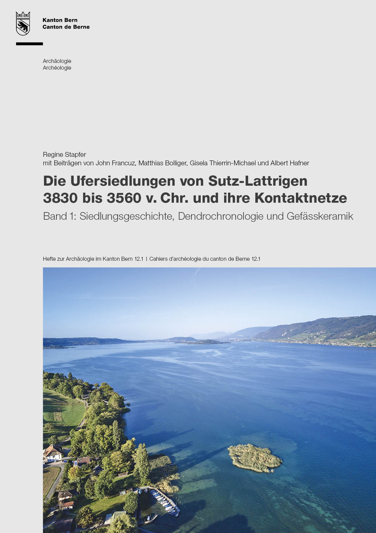 Page de couverture : « Die Ufersiedlungen von Sutz-Lattrigen 3830 bis 3560 v. Chr. und ihre Kontaktnetze », vol. 1 (photo : Service archéologique du canton de Berne, Gabriela Schärer)